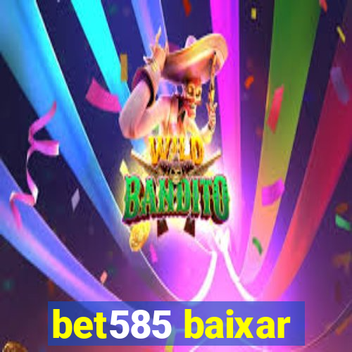 bet585 baixar